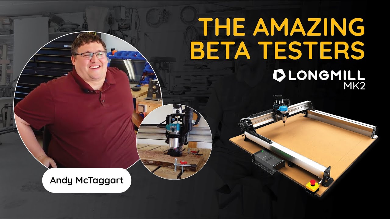 The Amazing Beta Testers with Andy McTaggart - LongMill MK2