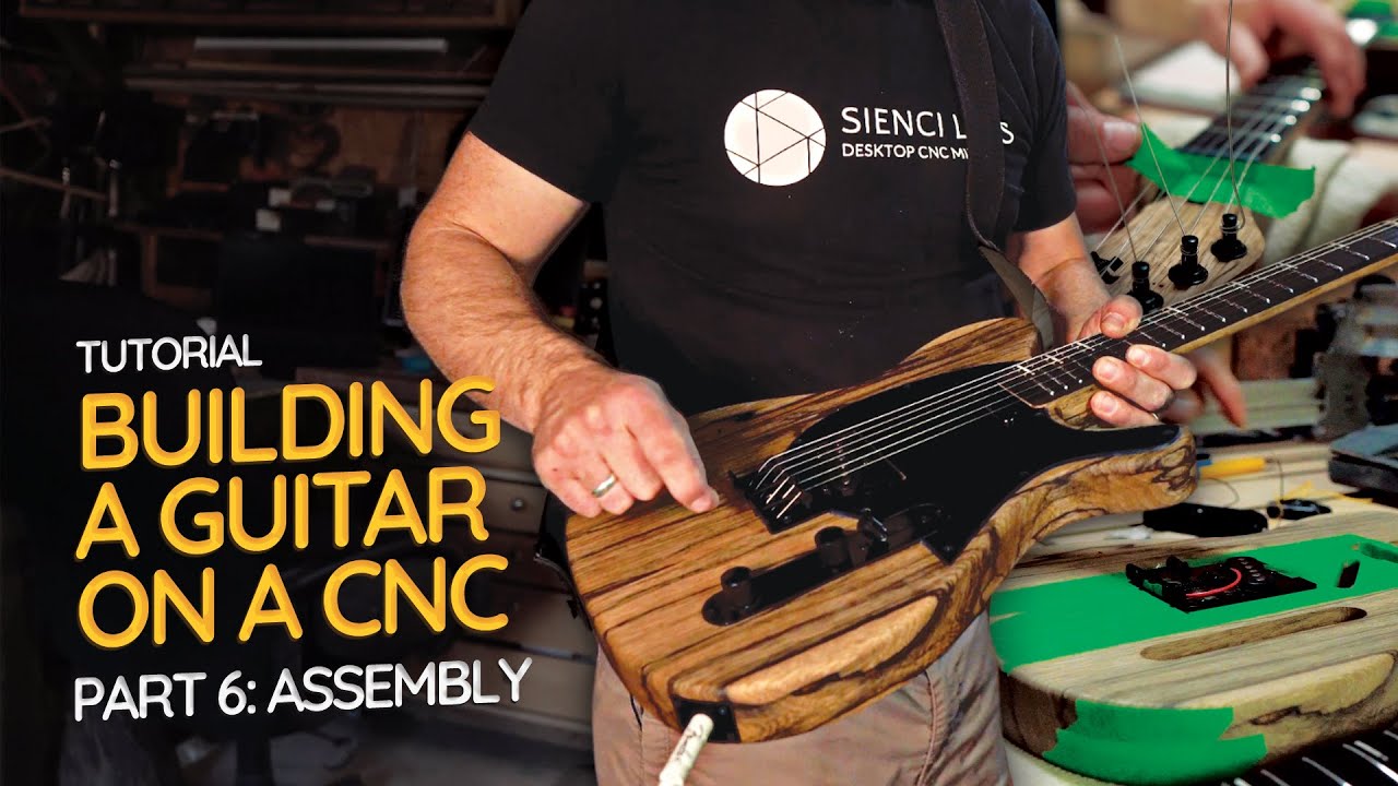 Building a Guitar on a CNC Part 6: Assembly